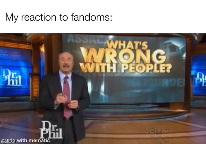 image tagged in fandoms,reaction,what is wrong with people | made w/ Imgflip meme maker