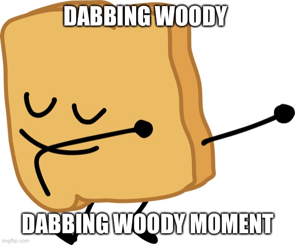 DABBING WOODY DABBING WOODY MOMENT | made w/ Imgflip meme maker