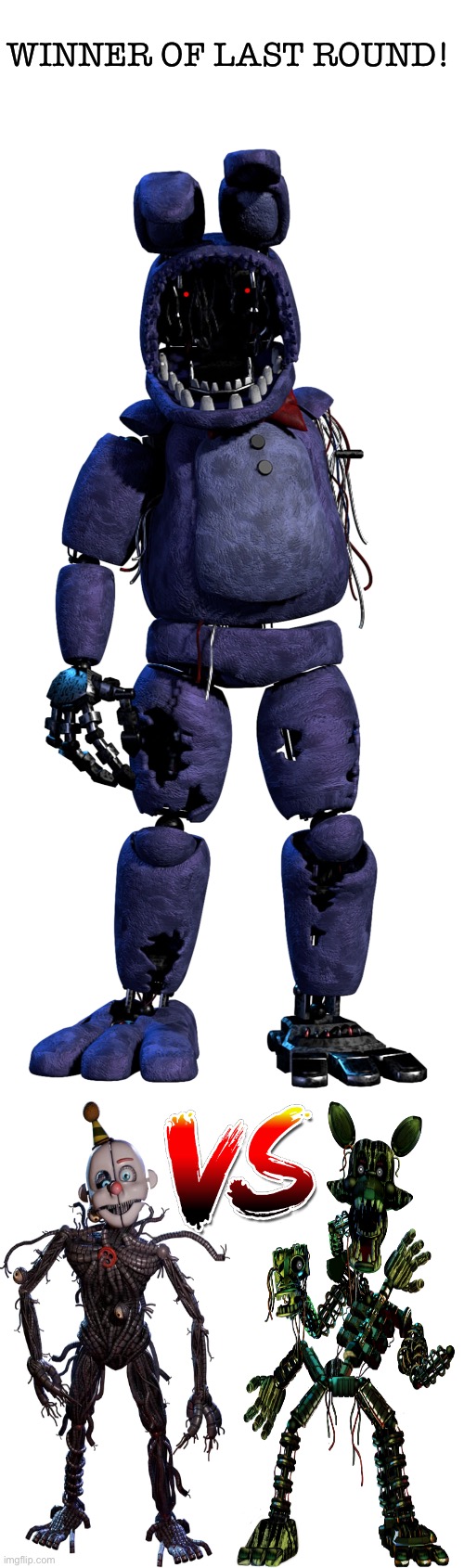 Withered Bonnie wins! Next is Ennard and Phantom Mangle! | WINNER OF LAST ROUND! | image tagged in fnaf,jumpscare,tournament | made w/ Imgflip meme maker