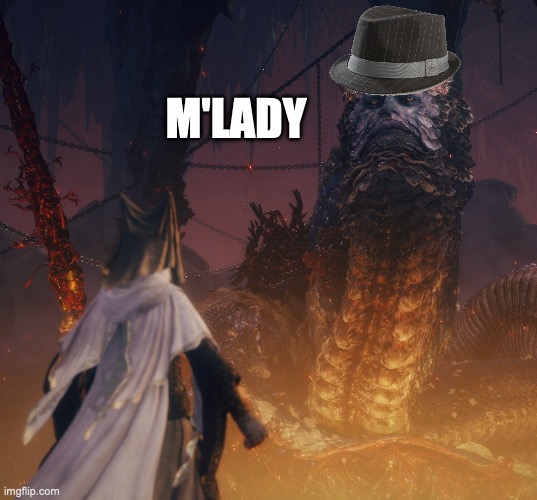 I knew I had seen that face somewhere else | M'LADY | image tagged in elden ring,rykard,mlady,nice guy fedora,fedora | made w/ Imgflip meme maker