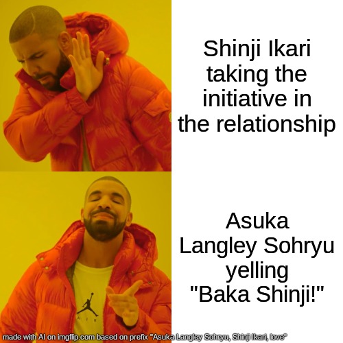 AI be spitting facts | Shinji Ikari taking the initiative in the relationship; Asuka Langley Sohryu yelling "Baka Shinji!" | image tagged in drake hotline bling,asuka langley soryu,shinji ikari,neon genesis evangelion,evangelion,ai meme | made w/ Imgflip meme maker