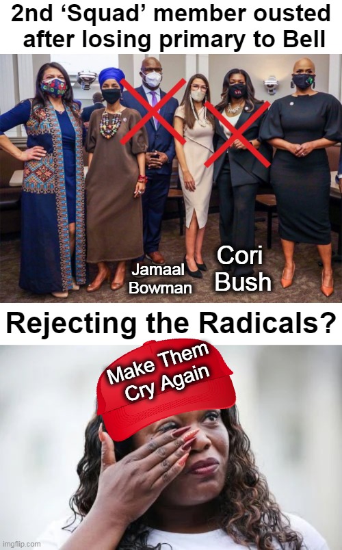 America was never meant to be a radical haven | 2nd ‘Squad’ member ousted 
after losing primary to Bell; Cori 
Bush; Jamaal 
Bowman; Rejecting the Radicals? Make Them 
Cry Again | image tagged in squad,rejection,cori bush,radical,make them cry again,political humor | made w/ Imgflip meme maker