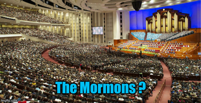 Mormon General Conference | The Mormons ? | image tagged in mormon general conference | made w/ Imgflip meme maker