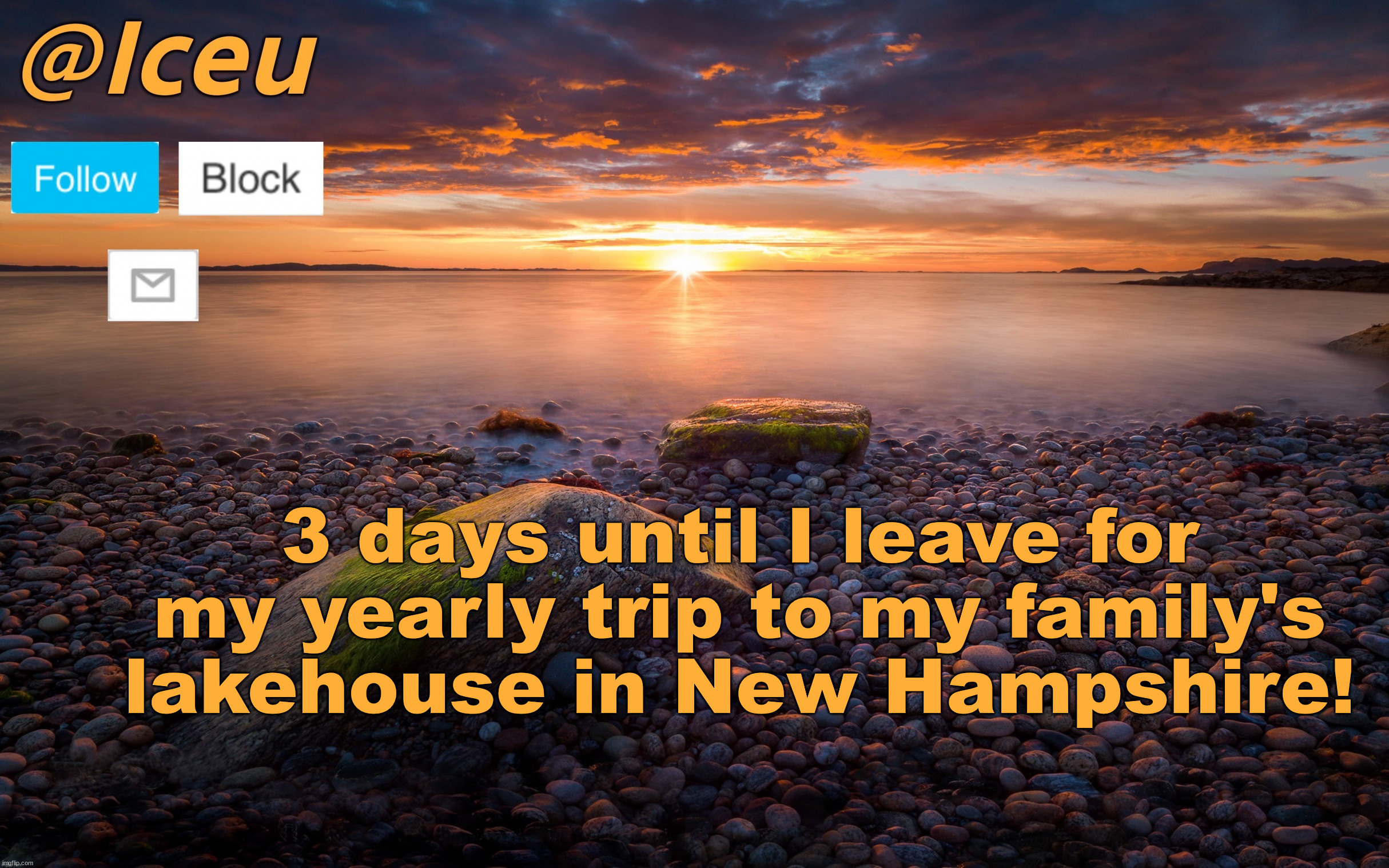 I'll be posting lots of photos | 3 days until I leave for my yearly trip to my family's lakehouse in New Hampshire! | image tagged in iceu summer 2023 announcement template 2 | made w/ Imgflip meme maker