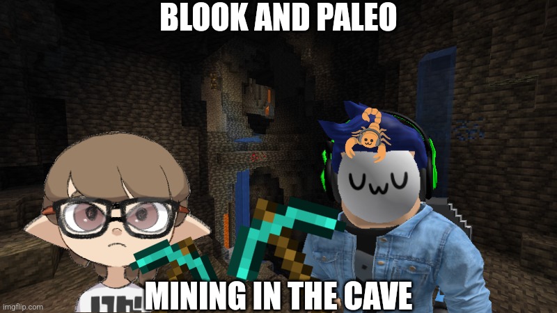 RP.mp3 | BLOOK AND PALEO; MINING IN THE CAVE | image tagged in hope there's no cave dweller | made w/ Imgflip meme maker