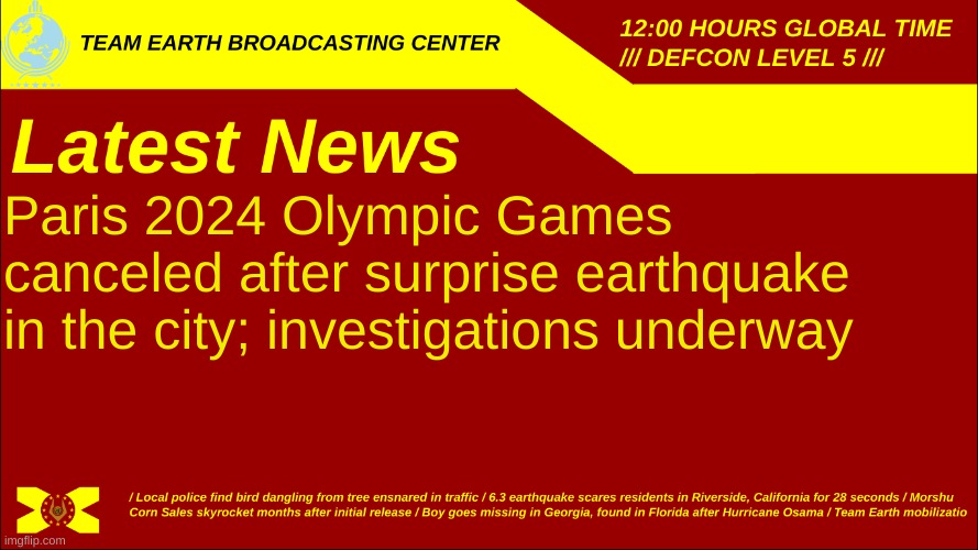 Uh... | Paris 2024 Olympic Games canceled after surprise earthquake in the city; investigations underway | image tagged in team earth broadcasting center | made w/ Imgflip meme maker