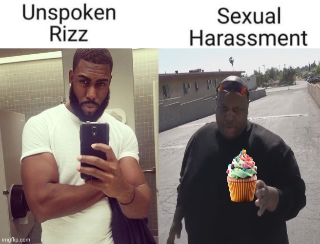 Buff guy vs Cupcake guy | image tagged in unspoken rizz vs sexual harassment,edp445 | made w/ Imgflip meme maker