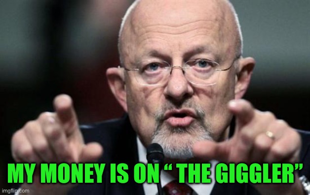 Furious Clapper | MY MONEY IS ON “ THE GIGGLER” | image tagged in furious clapper | made w/ Imgflip meme maker