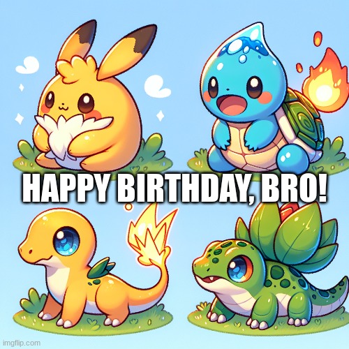 My Brother's Birthday Meme | HAPPY BIRTHDAY, BRO! | image tagged in happy birthday,cute,little brother | made w/ Imgflip meme maker