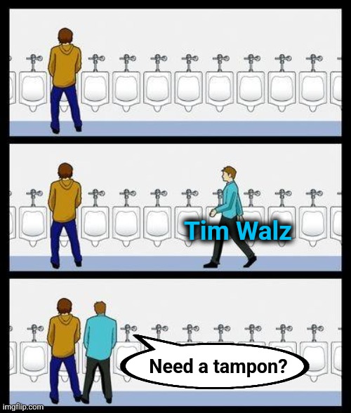 Tampon Tim | Tim Walz; Need a tampon? | image tagged in urinal guy,memes,tim walz,kamala harris,democrats | made w/ Imgflip meme maker