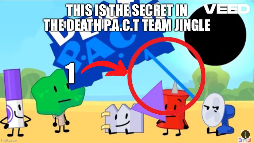 THIS IS THE SECRET IN THE DEATH P.A.C.T TEAM JINGLE; 1 | made w/ Imgflip meme maker