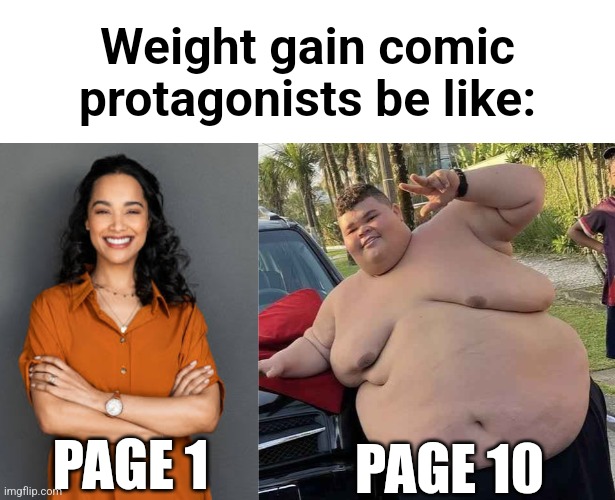 Weight gain comic protagonists be like:; PAGE 1; PAGE 10 | made w/ Imgflip meme maker