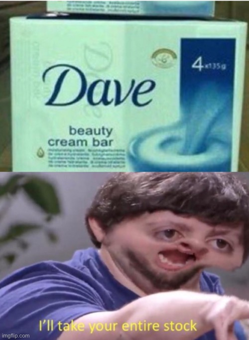 Dave | image tagged in dave,memes,ill take your entire stock | made w/ Imgflip meme maker