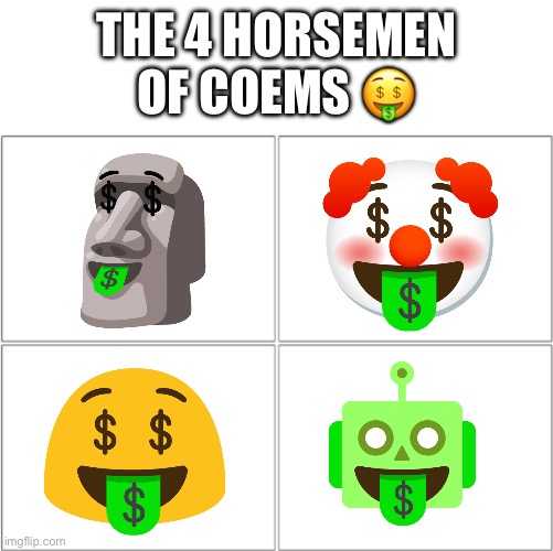 Coems | THE 4 HORSEMEN OF COEMS 🤑 | image tagged in the 4 horsemen of,coems | made w/ Imgflip meme maker