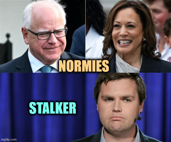 NORMIES; STALKER | image tagged in kamala harris,tim walz,normies,j d vance,stalker | made w/ Imgflip meme maker