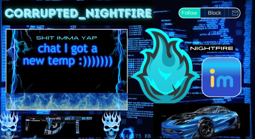 rate it outta 10 | chat I got a new temp :))))))) | image tagged in nightfire's new corrupted template | made w/ Imgflip meme maker