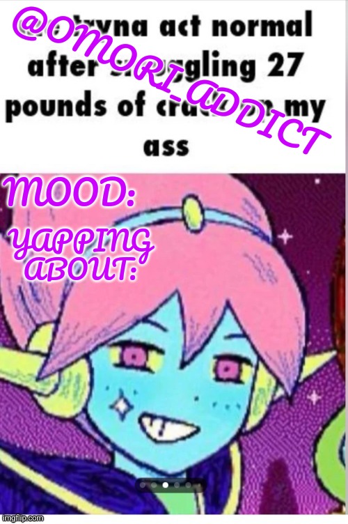 @Omori_addict would you like me to add text boxes? | @OMORI_ADDICT; MOOD:; YAPPING ABOUT: | made w/ Imgflip meme maker