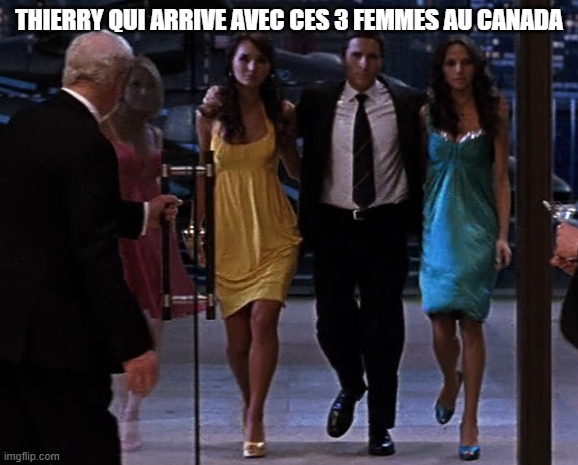 stethl | THIERRY QUI ARRIVE AVEC CES 3 FEMMES AU CANADA | image tagged in bruce wayne | made w/ Imgflip meme maker