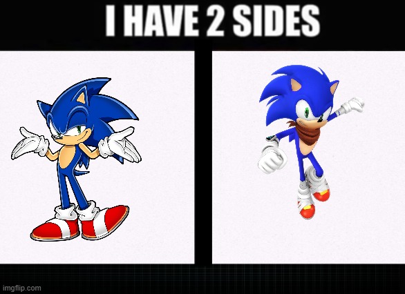 I have two sides | image tagged in i have two sides | made w/ Imgflip meme maker