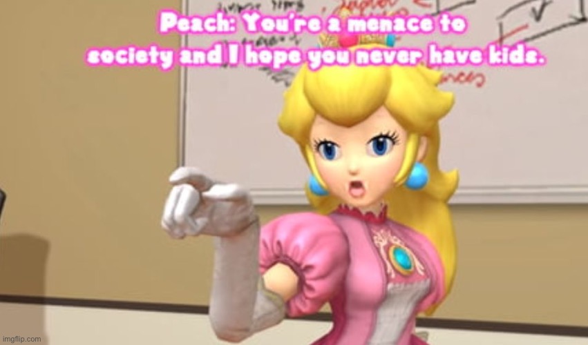 Smg4 Peach you're a menace to society | image tagged in smg4 peach you're a menace to society | made w/ Imgflip meme maker