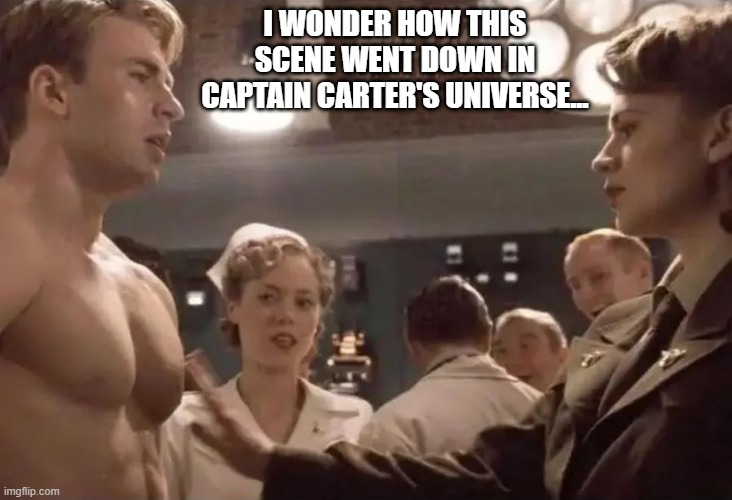 How Touching Captain | I WONDER HOW THIS SCENE WENT DOWN IN CAPTAIN CARTER'S UNIVERSE... | image tagged in captain america | made w/ Imgflip meme maker