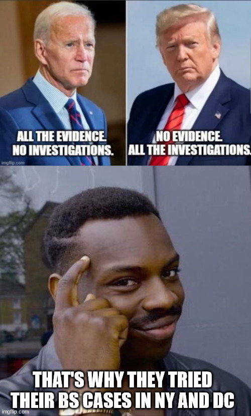 THAT'S WHY THEY TRIED THEIR BS CASES IN NY AND DC | image tagged in thinking black guy | made w/ Imgflip meme maker