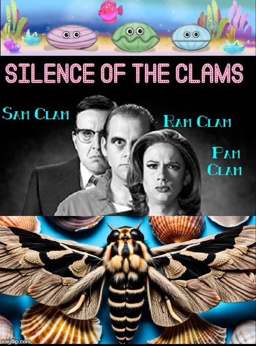 Clamming Up: Nobody's Talking! | image tagged in vince vance,clams,memes,silence of the lambs,moth,cartoons | made w/ Imgflip meme maker