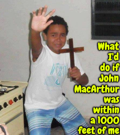 Possessed Heretic | MacArthur was within a 1000 feet of me; What I'd do if John | image tagged in kid with cross,possessed,false teacher,calvinism,reformed theology,r/dankchristianmemes | made w/ Imgflip meme maker