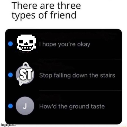 There is three types of friend | ST | image tagged in there is three types of friend | made w/ Imgflip meme maker