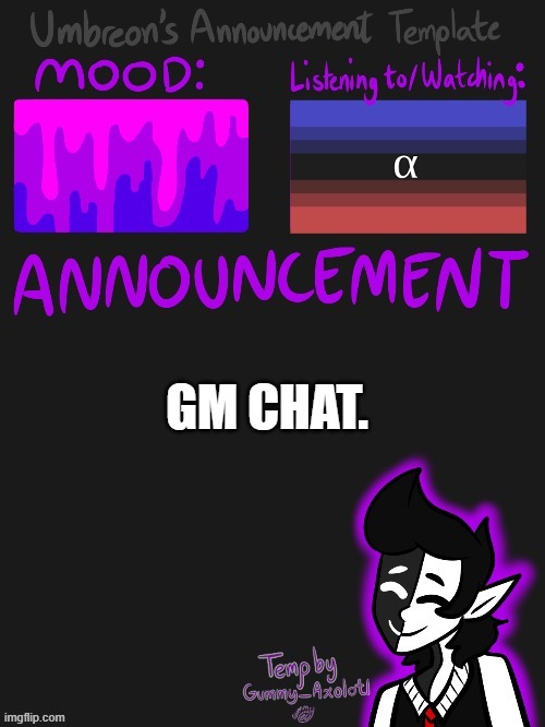 Umbreons gummy template! | GM CHAT. | image tagged in umbreons gummy template | made w/ Imgflip meme maker