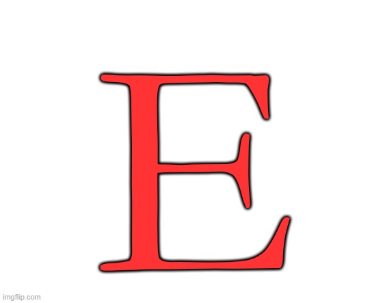 E | E | image tagged in blank white template | made w/ Imgflip meme maker