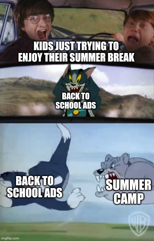 Summer camp is like back to school before back to school even begins | KIDS JUST TRYING TO ENJOY THEIR SUMMER BREAK; BACK TO SCHOOL ADS; BACK TO SCHOOL ADS; SUMMER CAMP | image tagged in harry potter and ron being chased by tom with an extra panel,summer,summer vacation,school,kids,camp | made w/ Imgflip meme maker