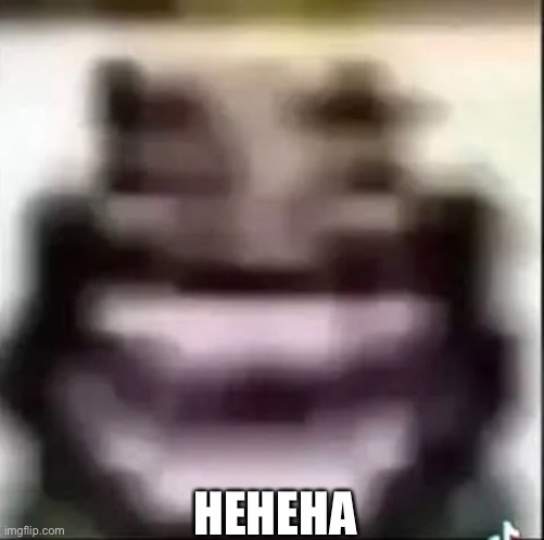 HEHEHEHA | HEHEHA | image tagged in funny memes,funny,clash royale,mobile games,video games,videogames | made w/ Imgflip meme maker