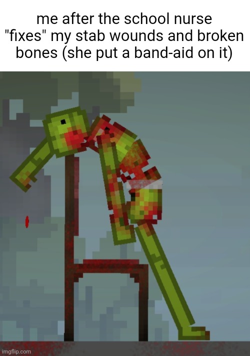 She Put A Band-Aid On It | me after the school nurse "fixes" my stab wounds and broken bones (she put a band-aid on it) | image tagged in melon bandage,melon playground,relatable,school,nurse,memes | made w/ Imgflip meme maker