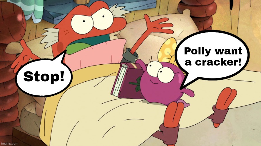 Polly want a cracker! Stop! Amphibia memes | Polly want a cracker! Stop! | image tagged in polly disturbing hop pop,fighting,funny,memes,disney,polly want a cracker | made w/ Imgflip meme maker