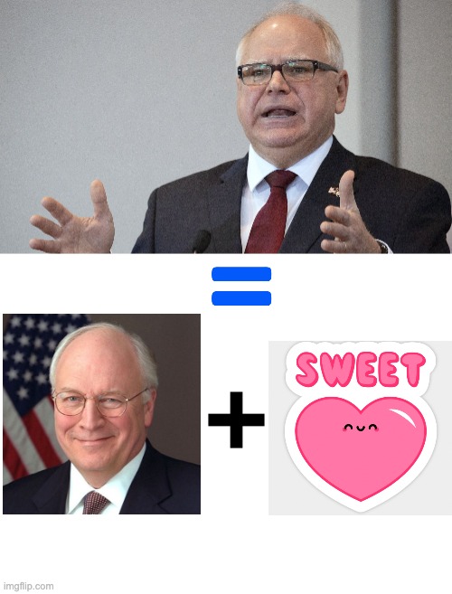 Does this add up? I keep getting AU nice-guy Cheney vibes | image tagged in tim walz,dick cheney,addition,politics,vice president | made w/ Imgflip meme maker