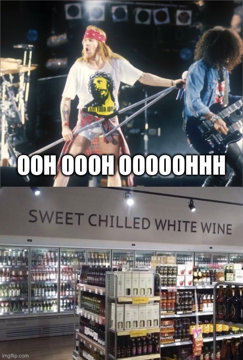 Sweet child of mine | OOH OOOH OOOOOHHH | image tagged in axl rose 80s,sweet,child,guns n roses | made w/ Imgflip meme maker