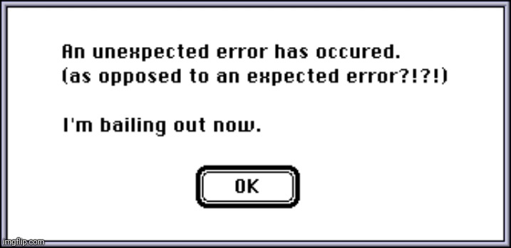 MacOS unexpected error | image tagged in macos unexpected error | made w/ Imgflip meme maker