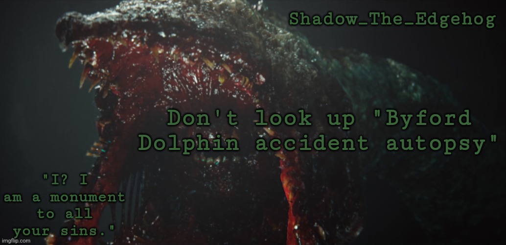 it's beyond nightmare fuel | Don't look up "Byford Dolphin accident autopsy" | image tagged in shadow's gravemind template | made w/ Imgflip meme maker