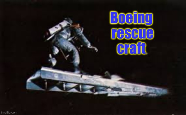 Boeing Rescue Craft | Boeing  rescue craft | image tagged in boeing,spacex,nasa | made w/ Imgflip meme maker