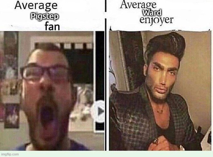 Average pigstep fan vs average ward enjoyer | Ward; Pigstep | image tagged in average blank fan vs average blank enjoyer | made w/ Imgflip meme maker