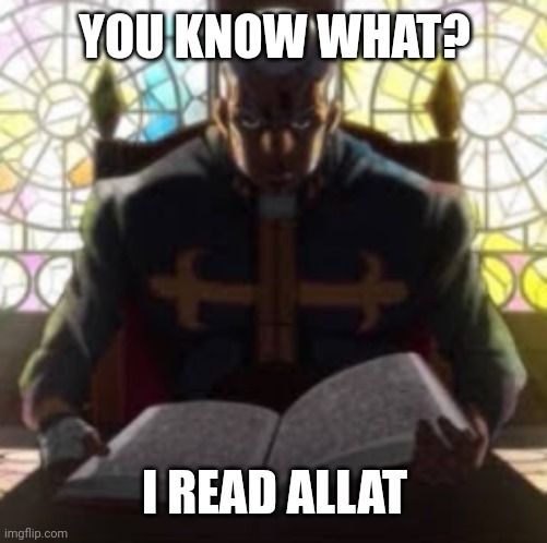 Pucci Reading | YOU KNOW WHAT? I READ ALLAT | image tagged in pucci reading | made w/ Imgflip meme maker