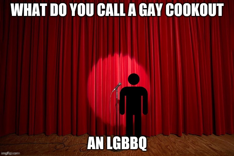 yum | WHAT DO YOU CALL A GAY COOKOUT; AN LGBBQ | image tagged in stick figure performance | made w/ Imgflip meme maker