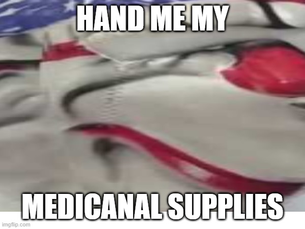 he need's his medicanal supplies | HAND ME MY; MEDICANAL SUPPLIES | image tagged in payday,dallas,medical | made w/ Imgflip meme maker