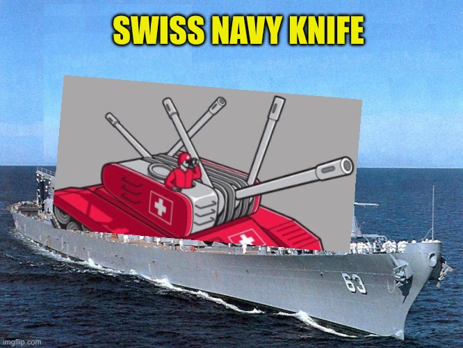 Battleship | SWISS NAVY KNIFE | image tagged in battleship | made w/ Imgflip meme maker