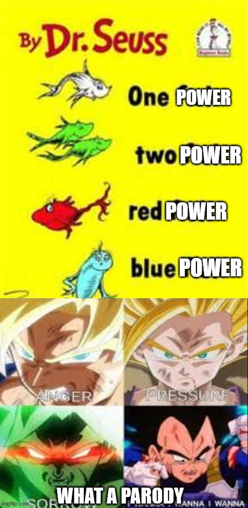 saiyans watched parody | WHAT A PARODY | image tagged in one fish parody,meme parody,super saiyan,dr seuss,fish,funny memes | made w/ Imgflip meme maker