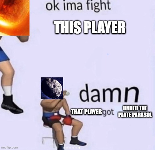 Plates of fate meme | THIS PLAYER; THAT PLAYER; UNDER THE PLATE PARASOL | image tagged in damn got hands | made w/ Imgflip meme maker