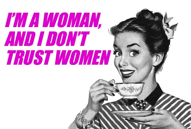 1950s Housewife | I’M A WOMAN,
AND I DON’T
TRUST WOMEN | image tagged in 1950s housewife | made w/ Imgflip meme maker