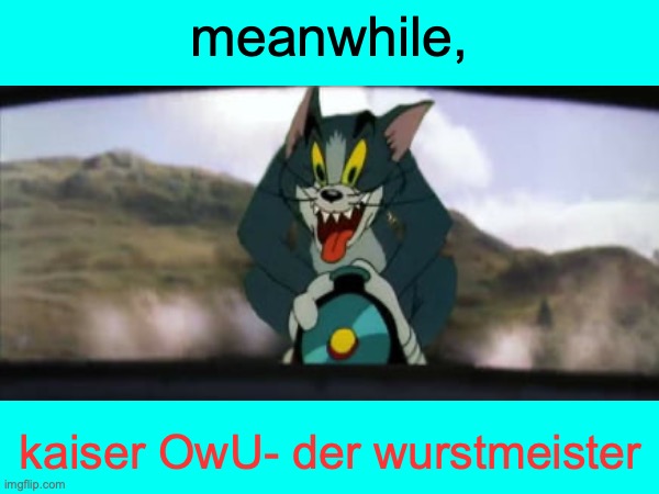 Riding them points | meanwhile, kaiser OwU- der wurstmeister | made w/ Imgflip meme maker