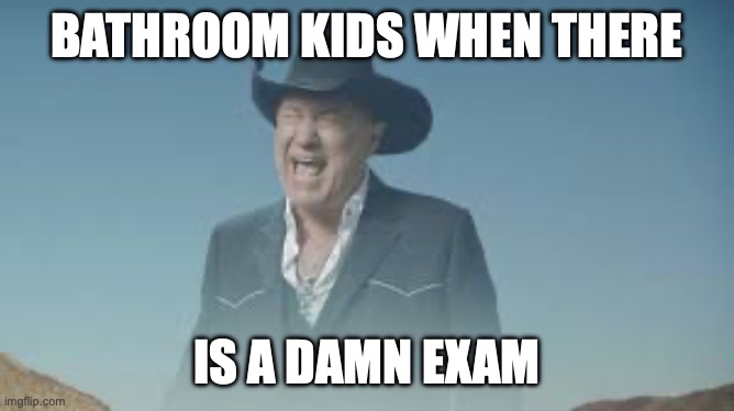 ARRRGHHHHHH HAIYAAAA AUHHHH | BATHROOM KIDS WHEN THERE IS A DAMN EXAM | image tagged in memes,aaaaaaaaaaaaaaaaaaaaaaaaaaa,funny,animals,true,relatable | made w/ Imgflip meme maker